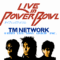 tm-network-live-in-powerbowl